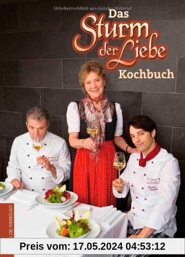 Das Sturm der Liebe Kochbuch: Gerichte und Geschichten